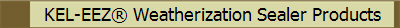 KEL-EEZ Weatherization Sealer Products